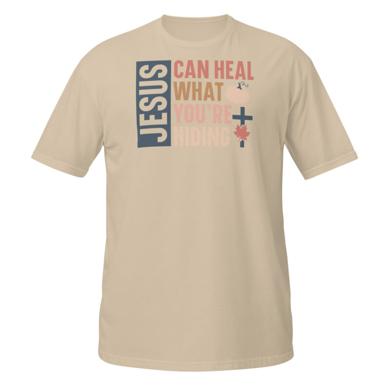 Jesus can heal what youre hiding T-Shirt - Image 4