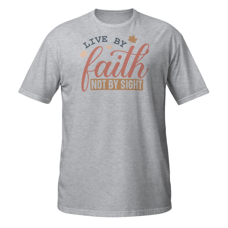 Live by faith not by sight T-Shirt - Image 5