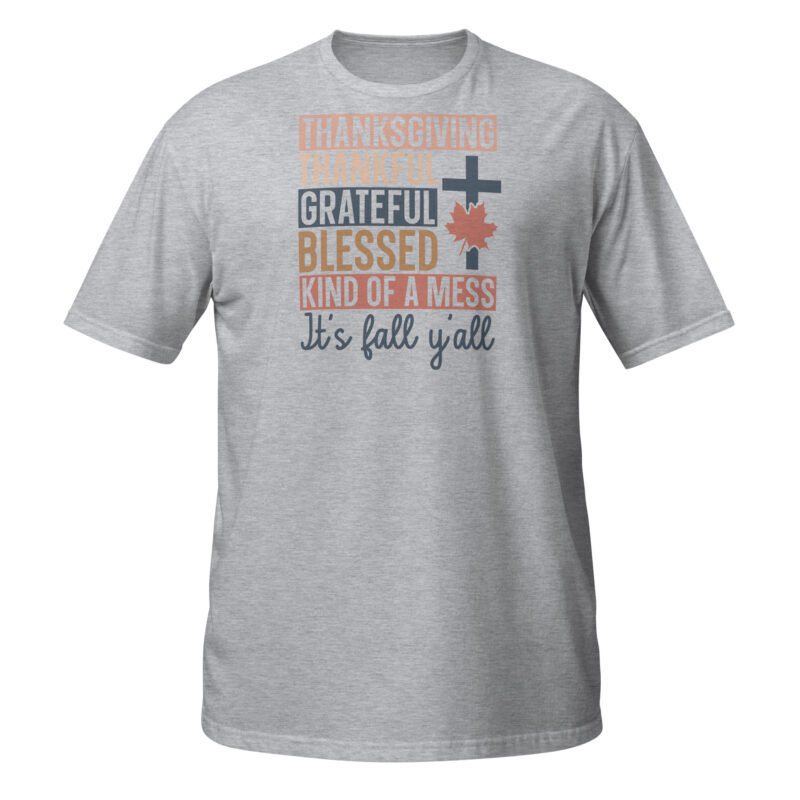 Thanksgiving thankful grateful blessed kind of a mess its fall yall T-Shirt - Image 5