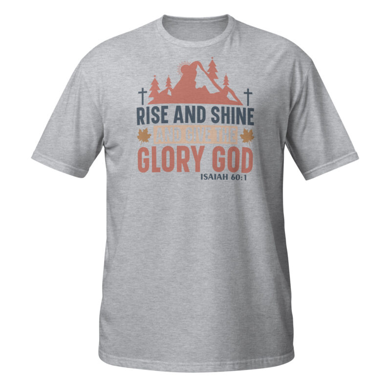 Rise and shine and give the glory god T-Shirt - Image 5