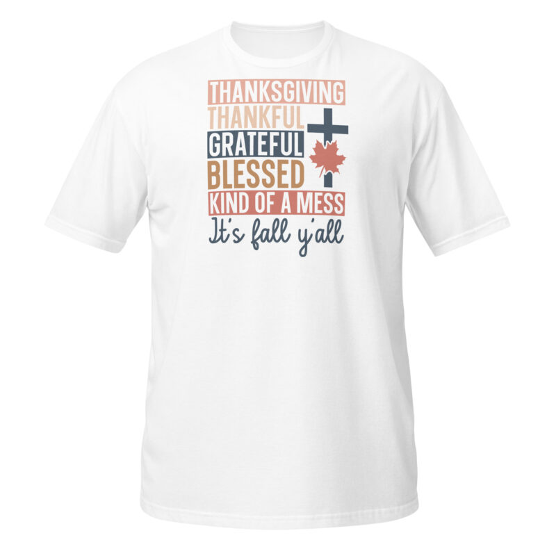 Thanksgiving thankful grateful blessed kind of a mess its fall yall T-Shirt - Image 6