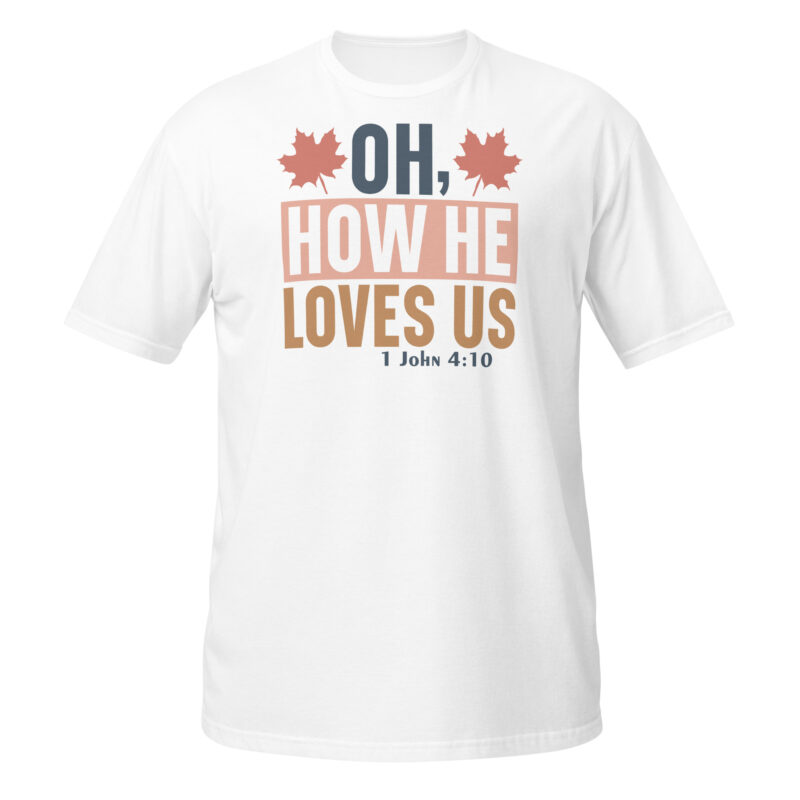 Oh how he loves us T-Shirt - Image 6