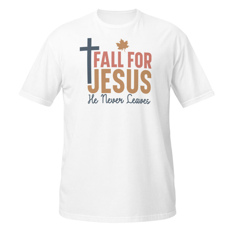 Fall for jesus he never leaves T-Shirt - Image 6