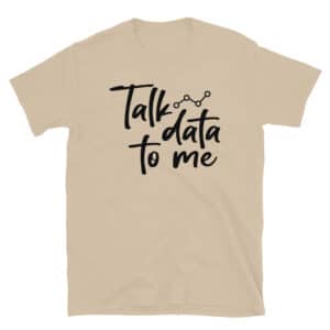 Talk Data to Me T-Shirt