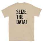 Seize the Data T-Shirt