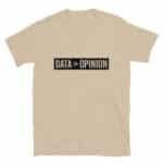 Data vs Opinion T-Shirt