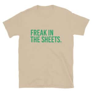 Freak in the Sheets T-Shirt
