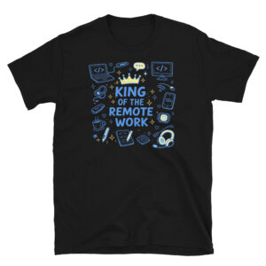 King of the Remote Work T-Shirt
