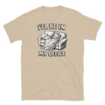 I'll Be in my Office T-Shirt